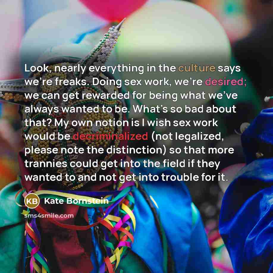 “Look, nearly everything in the culture says we're freaks. Doing…” quote by Kate Bornstein