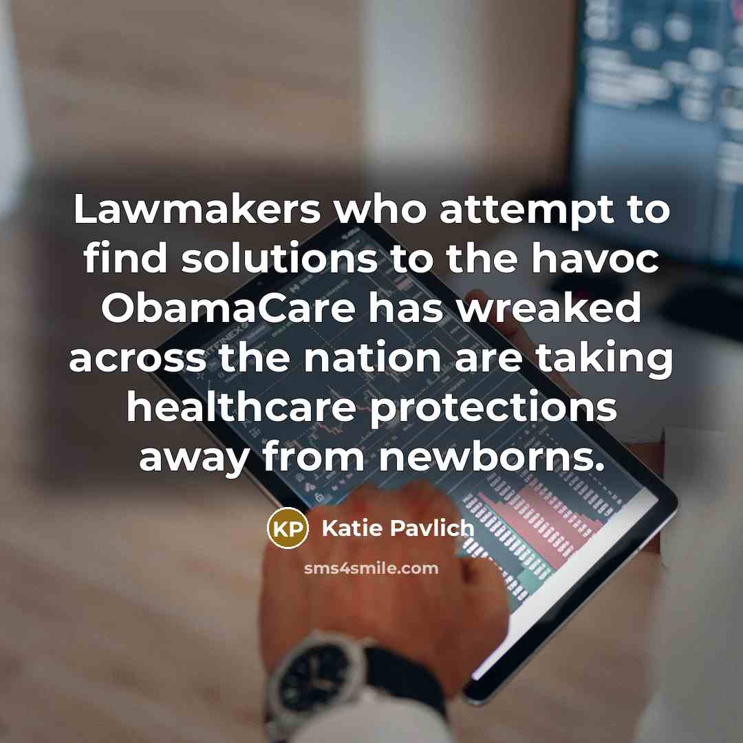 “Lawmakers who attempt to find solutions to the havoc ObamaCare…” quote by Katie Pavlich
