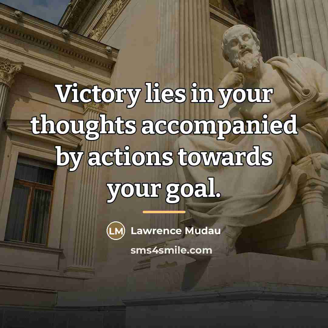 “Victory lies in your thoughts accompanied by actions towards your…” quote by Lawrence Mudau