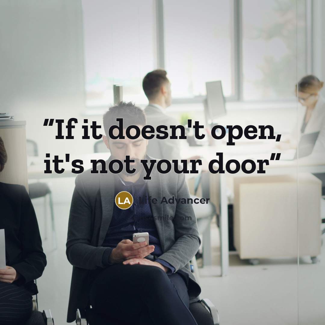 “If it doesn't open, it's not your door” quote by Life Advancer