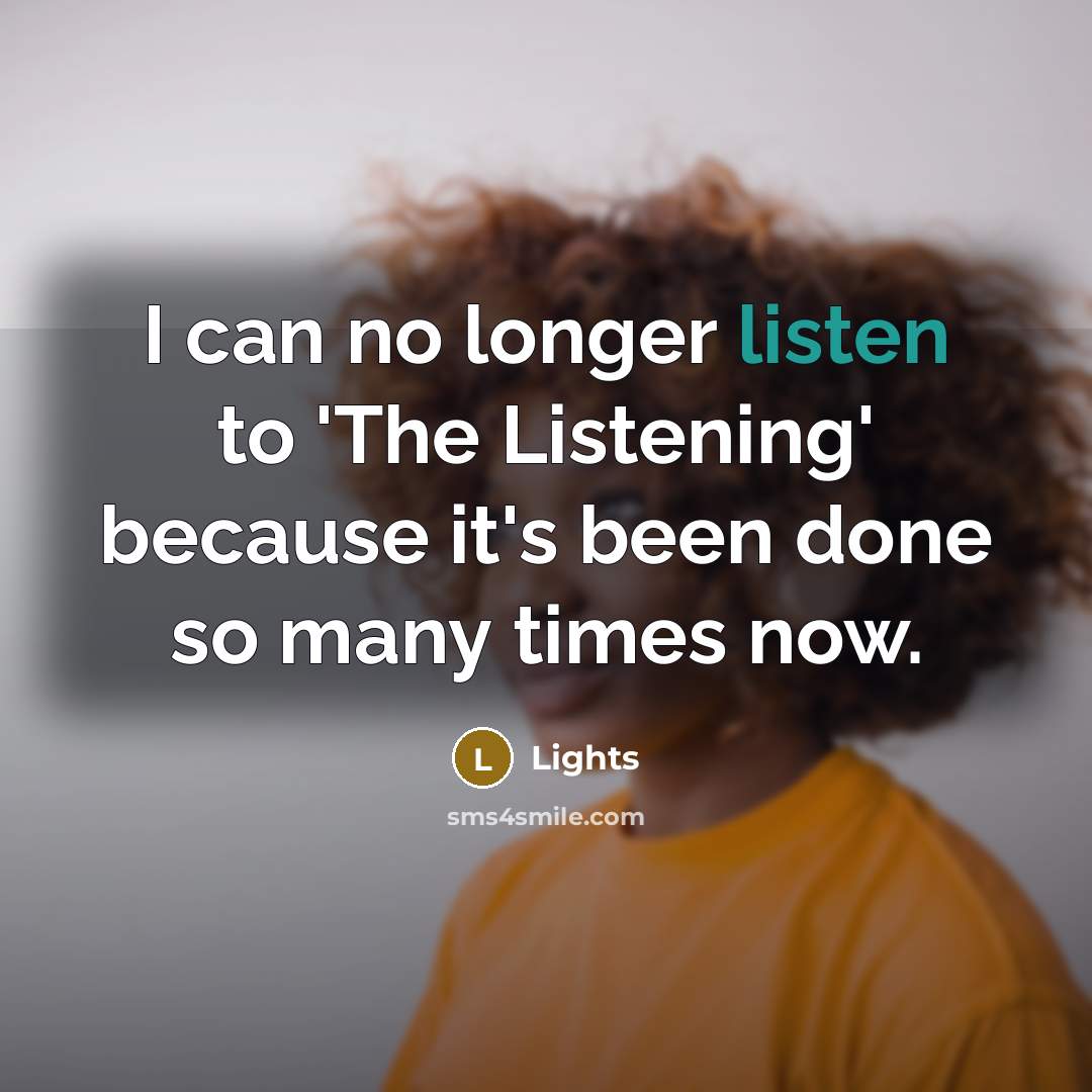 “I can no longer listen to 'The Listening' because it's…” quote by Lights