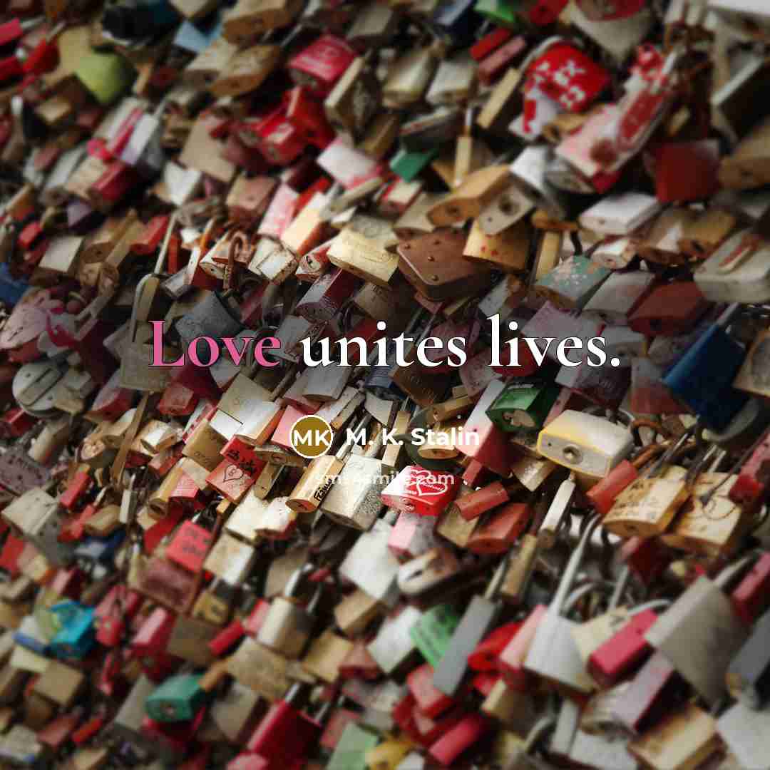 “Love unites lives.…” quote by M. K. Stalin