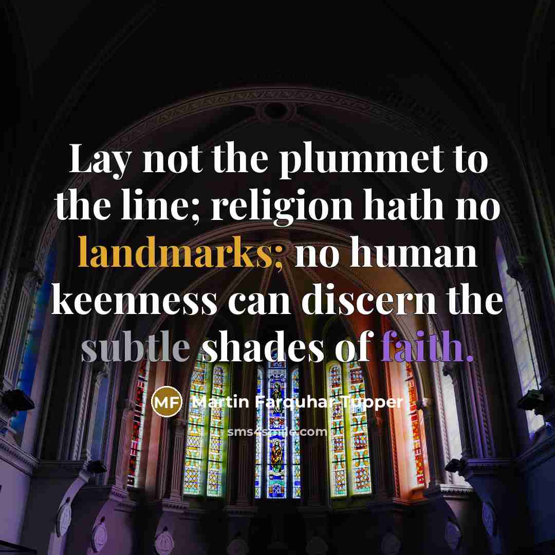 “Lay not the plummet to the line; religion hath no…” quote by Martin Farquhar Tupper