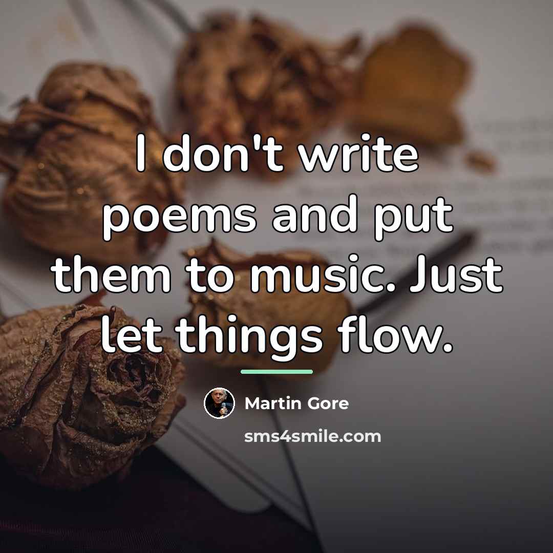 “I don't write poems and put them to music. Just…” quote by Martin Gore