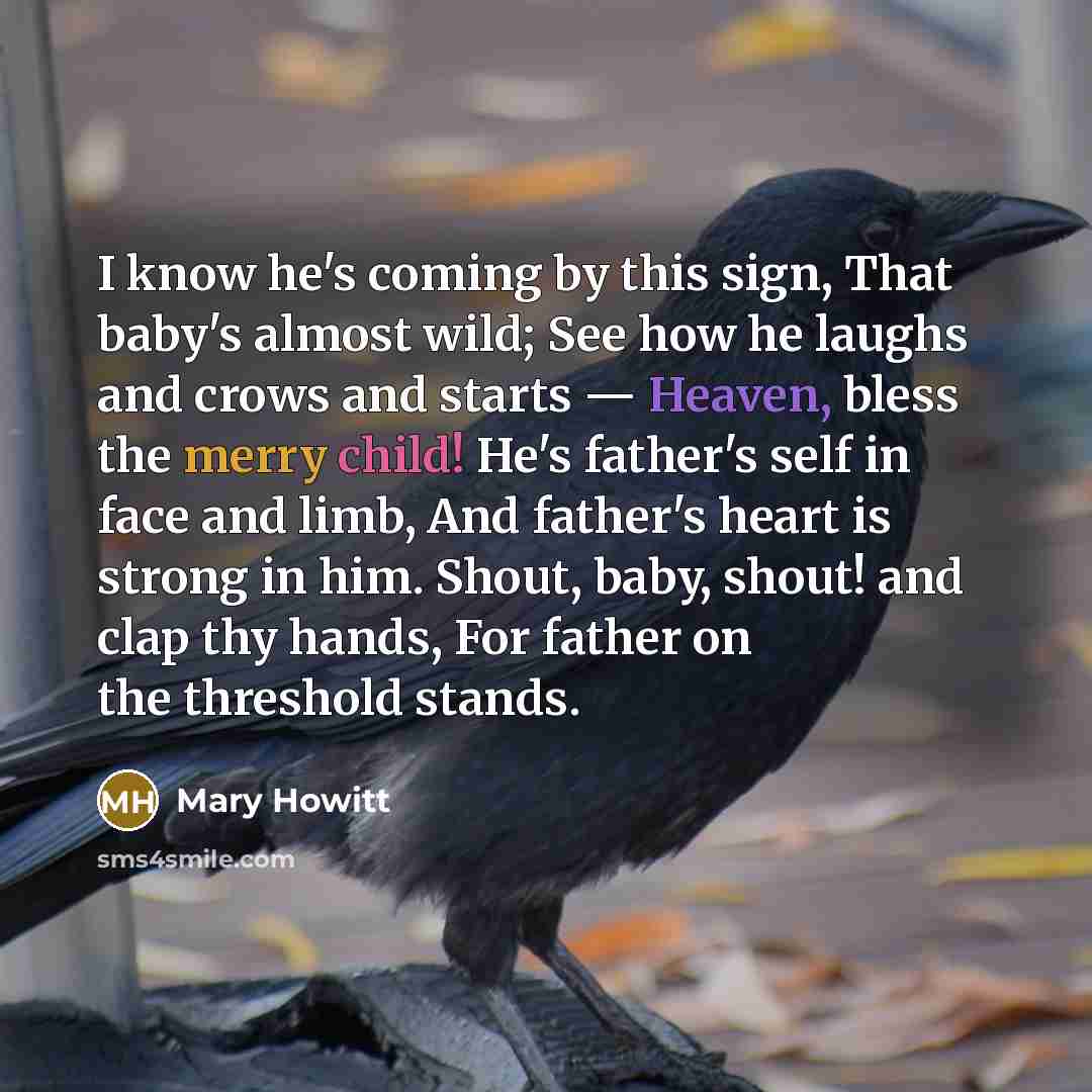 “I know he's coming by this sign, That baby's almost…” quote by Mary Howitt