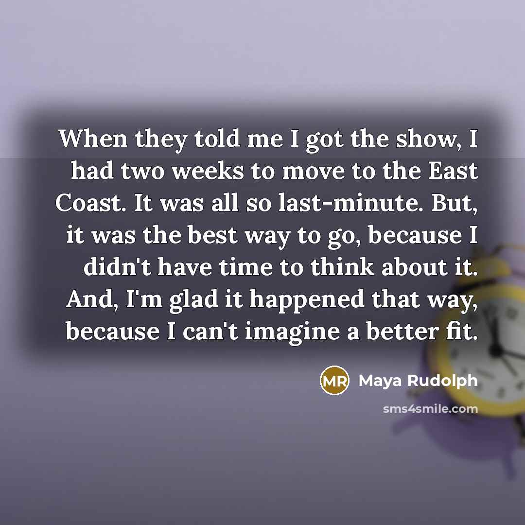 “When they told me I got the show, I had…” quote by Maya Rudolph