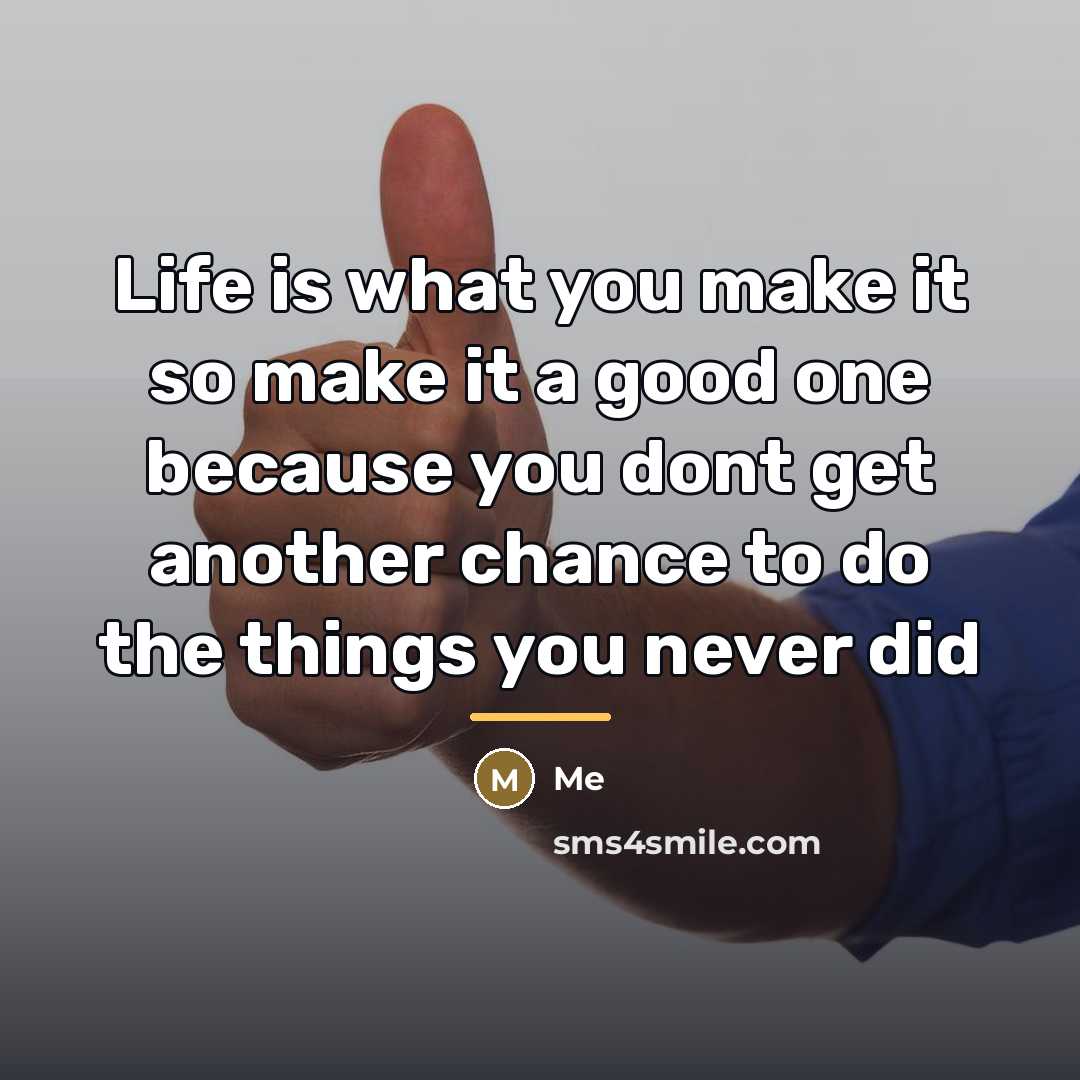 “Life is what you make it so make it a…” quote by Me