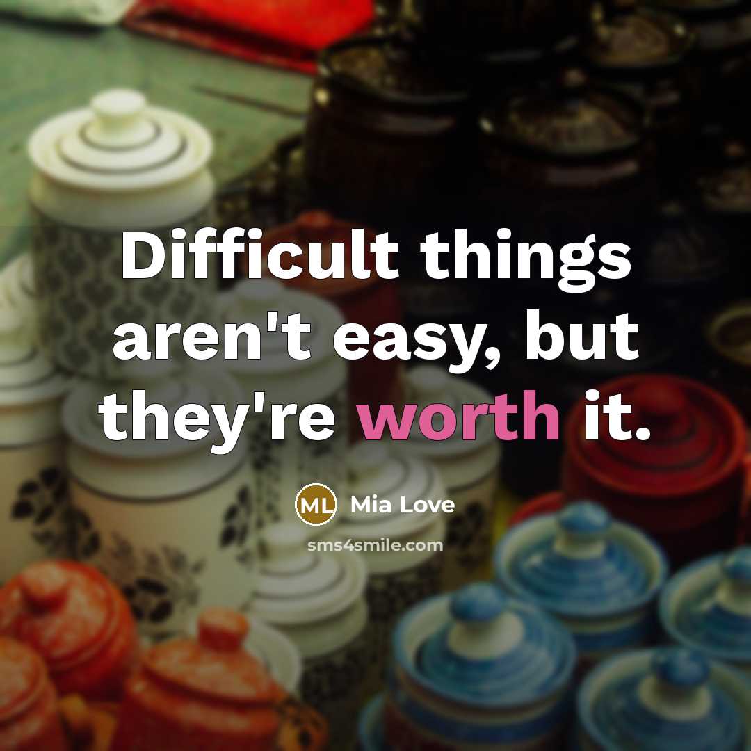 “Difficult things aren't easy, but they're worth it.…” quote by Mia Love