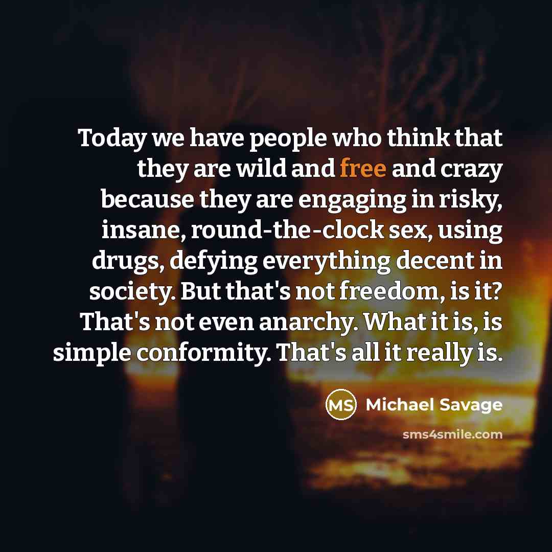 “Today we have people who think that they are wild…” quote by Michael Savage