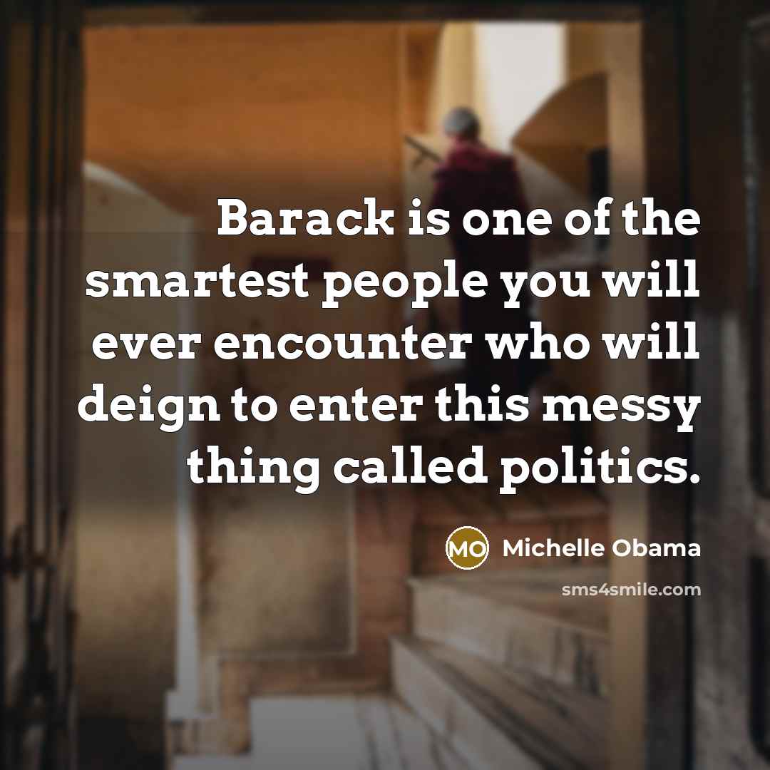 “Barack is one of the smartest people you will ever…” quote by Michelle Obama