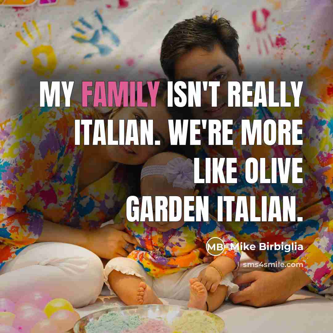 “My family isn't really Italian. We're more like Olive Garden…” quote by Mike Birbiglia