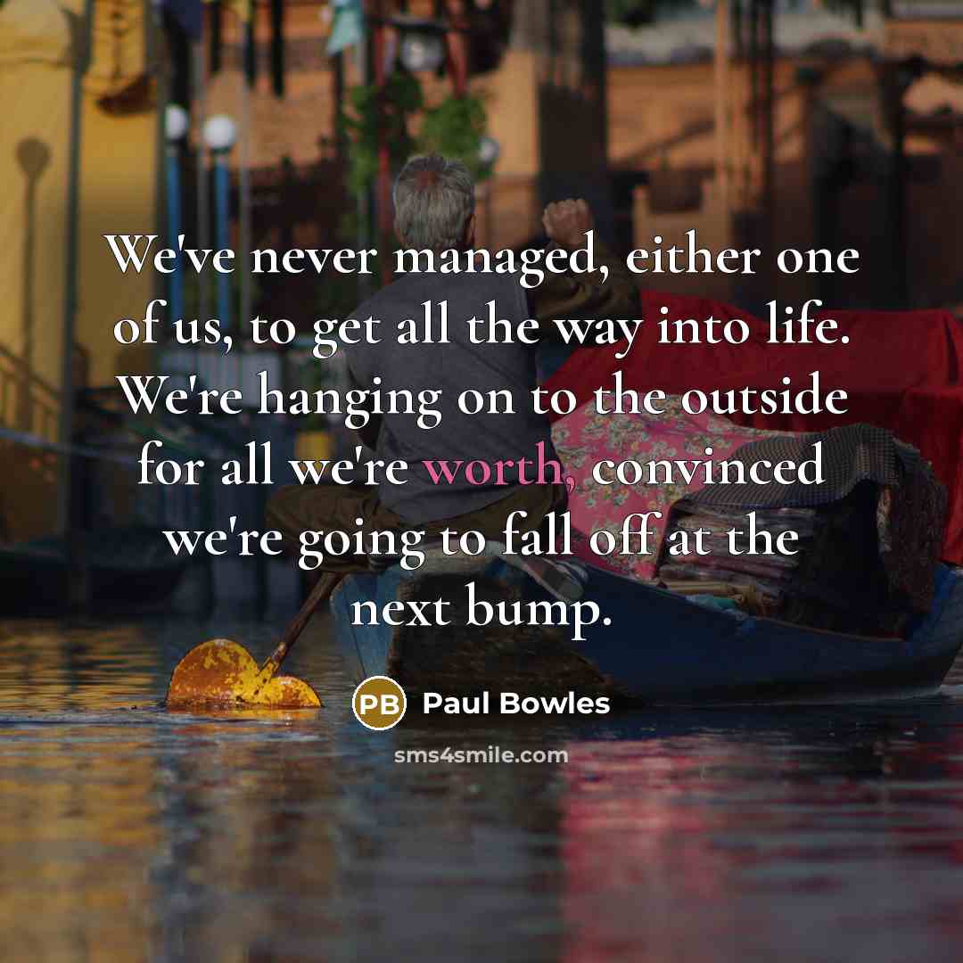 “We've never managed, either one of us, to get all…” quote by Paul Bowles