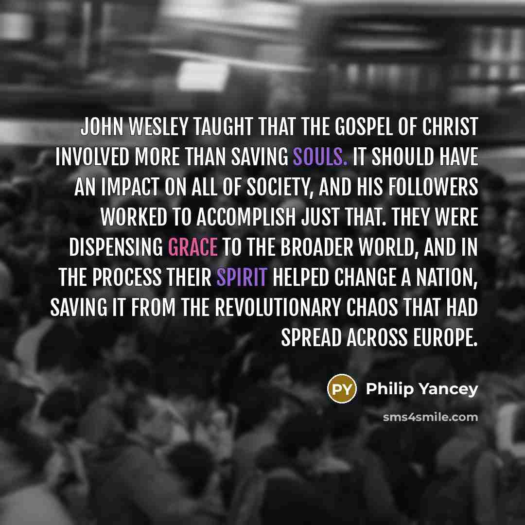 “John Wesley taught that the gospel of Christ involved more…” quote by Philip Yancey