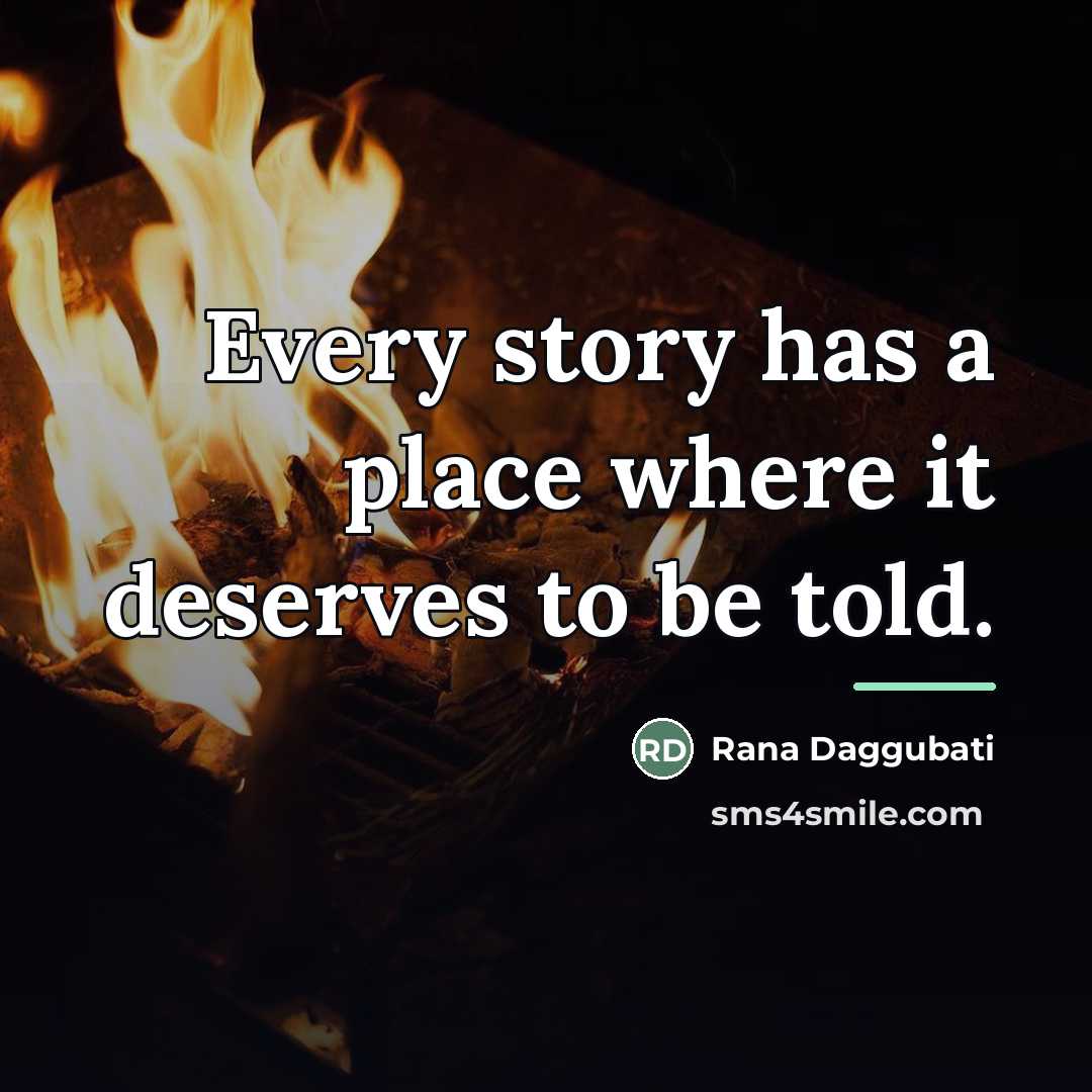 “Every story has a place where it deserves to be…” quote by Rana Daggubati