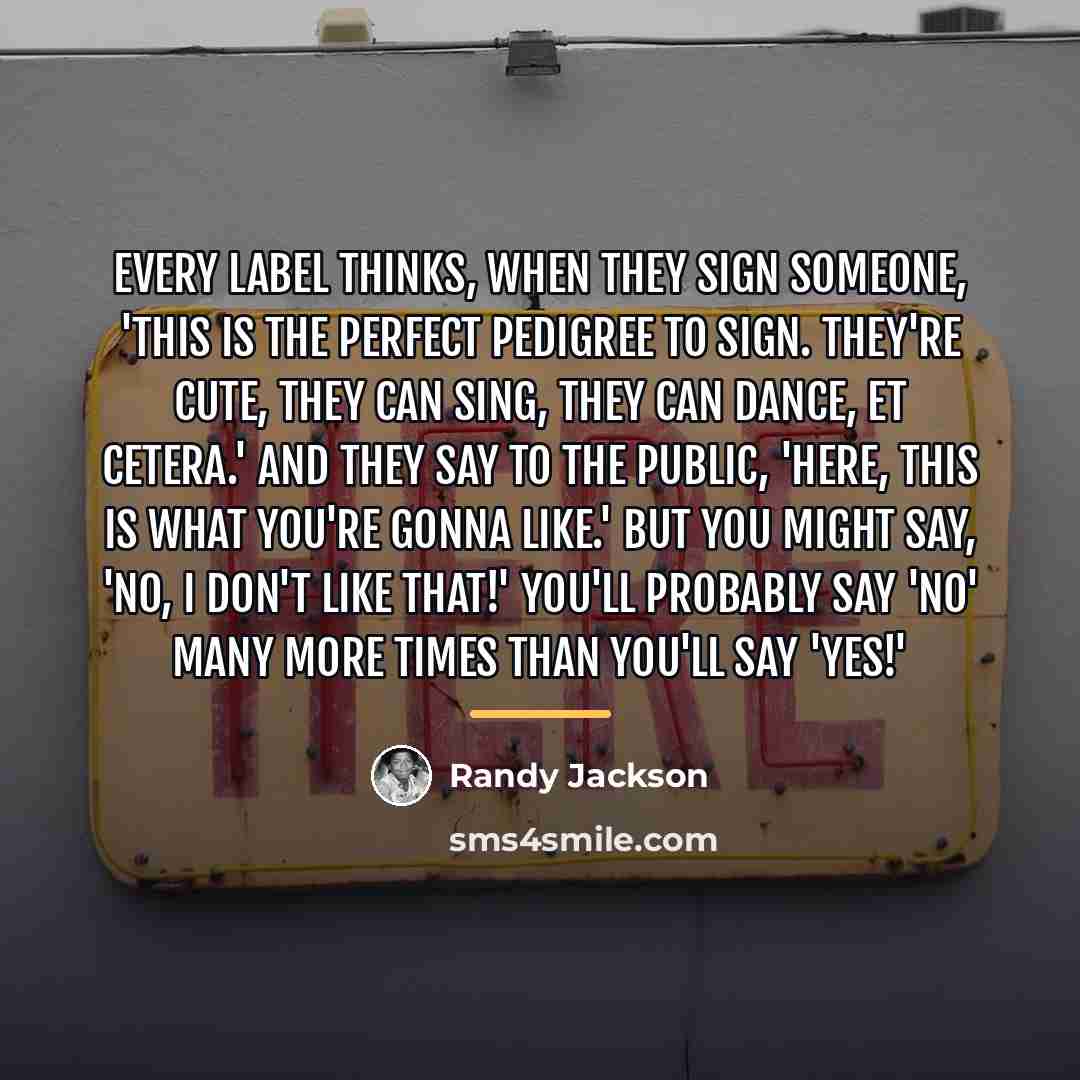 “Every label thinks, when they sign someone, 'This is the…” quote by Randy Jackson
