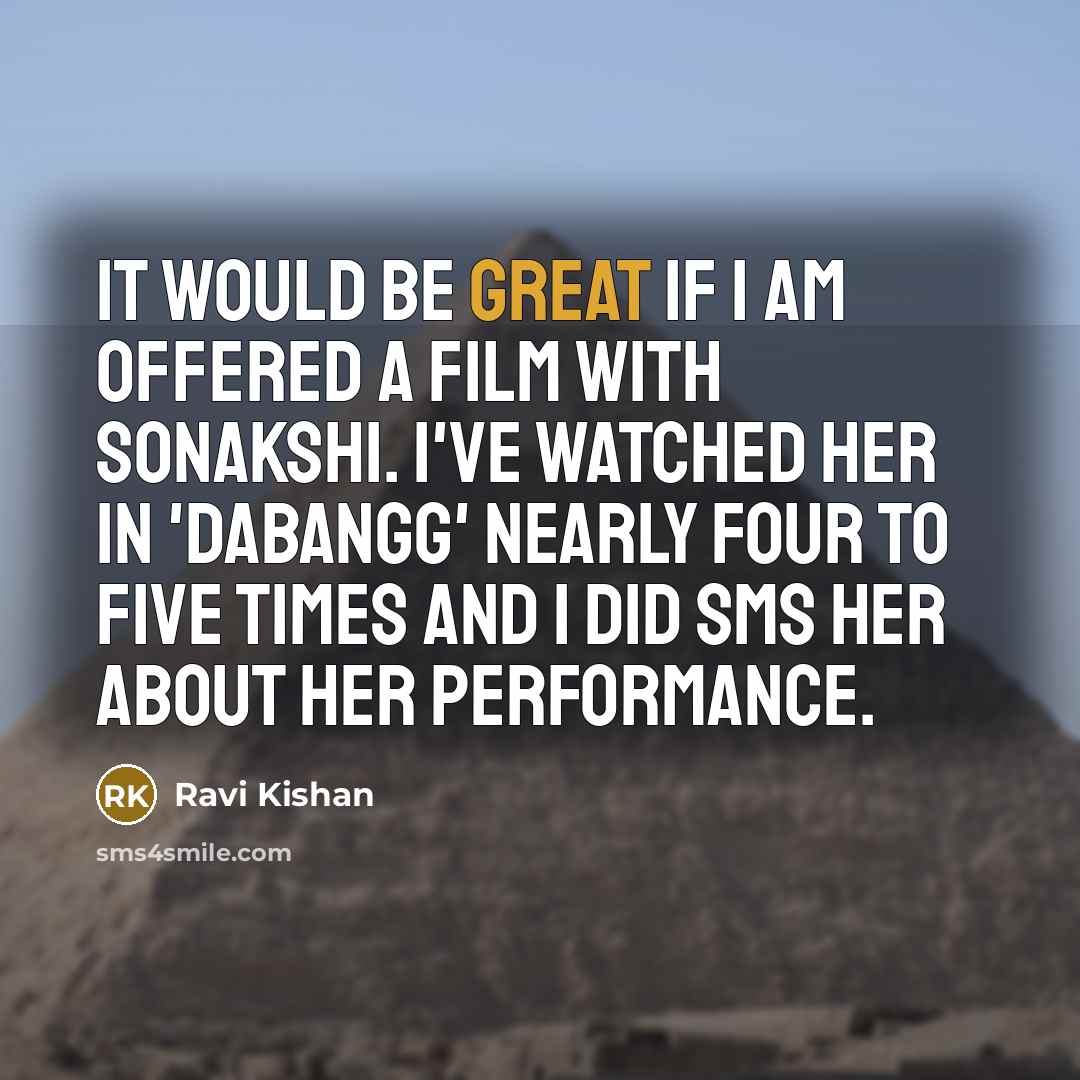 “It would be great if I am offered a film…” quote by Ravi Kishan
