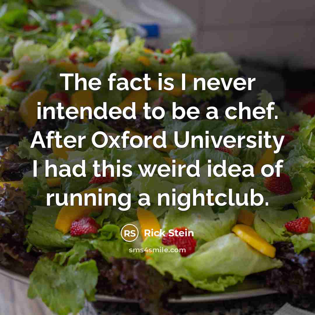 “The fact is I never intended to be a chef.…” quote by Rick Stein