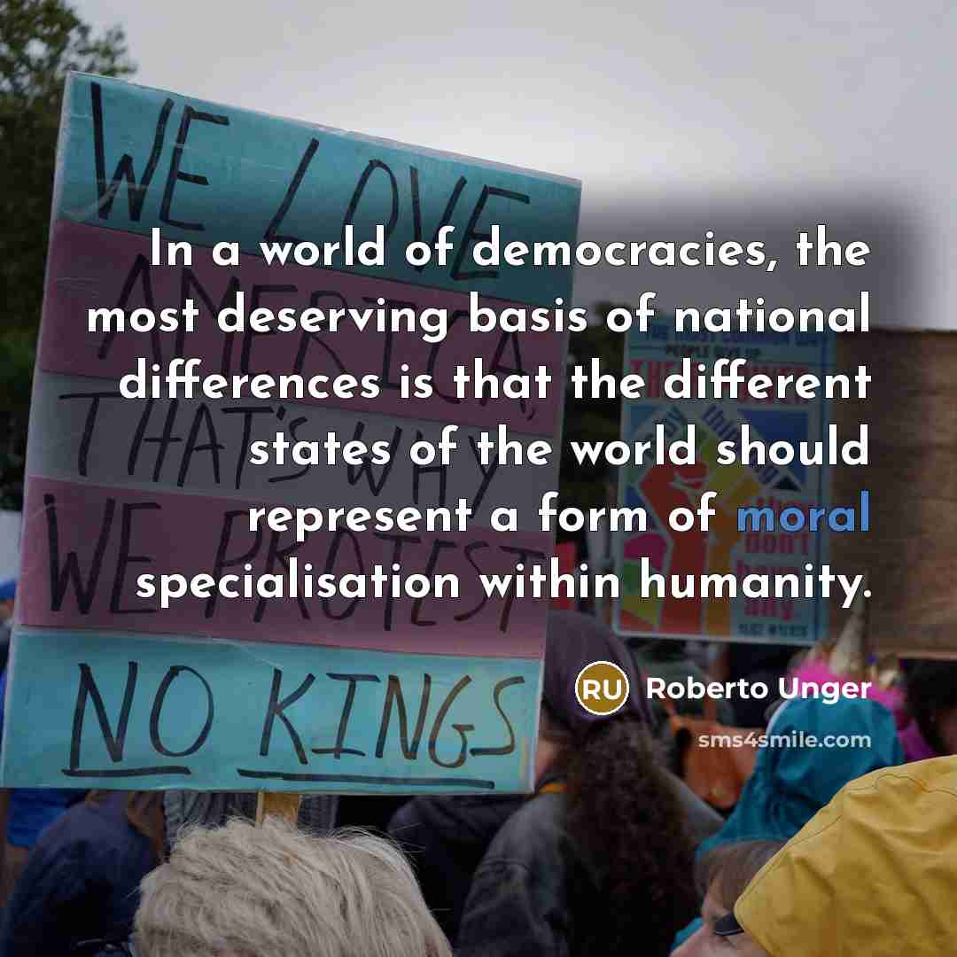 “In a world of democracies, the most deserving basis of…” quote by Roberto Unger
