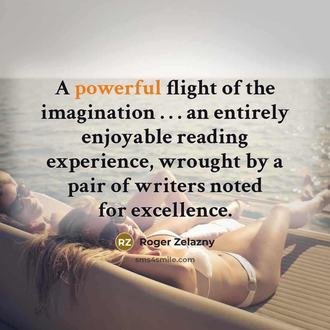“A powerful flight of the imagination . . . an…” quote by Roger Zelazny