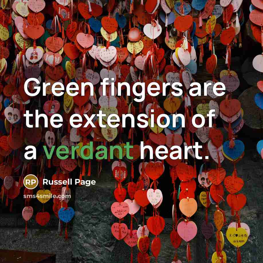 “Green fingers are the extension of a verdant heart.…” quote by Russell Page