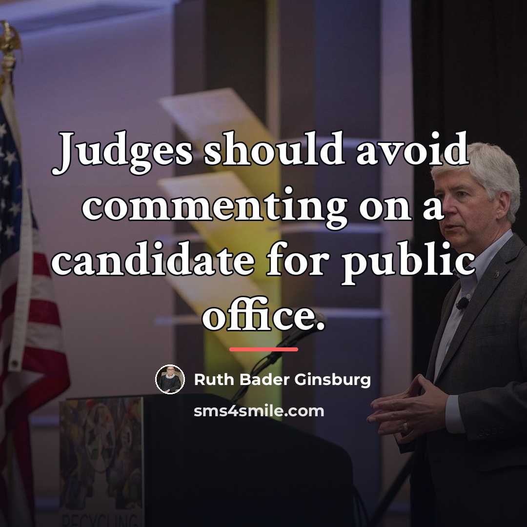 “Judges should avoid commenting on a candidate for public office.…” quote by Ruth Bader Ginsburg