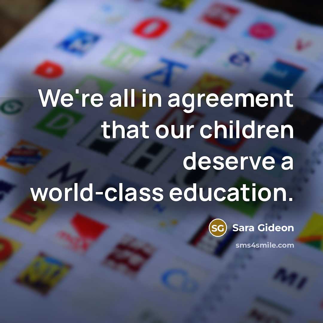“We're all in agreement that our children deserve a world-class…” quote by Sara Gideon