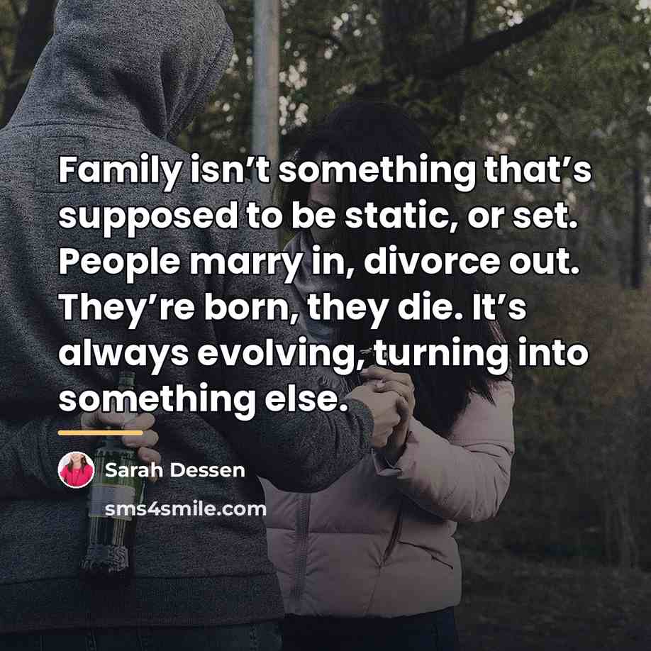 “Family isn’t something that’s supposed to be static, or set.…” quote by Sarah Dessen