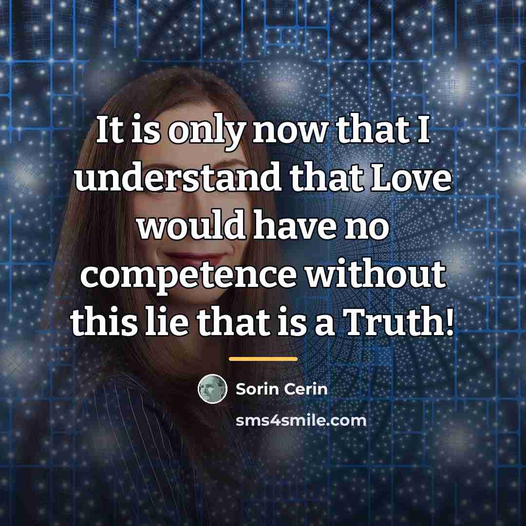 “It is only now that I understand that Love would…” quote by Sorin Cerin