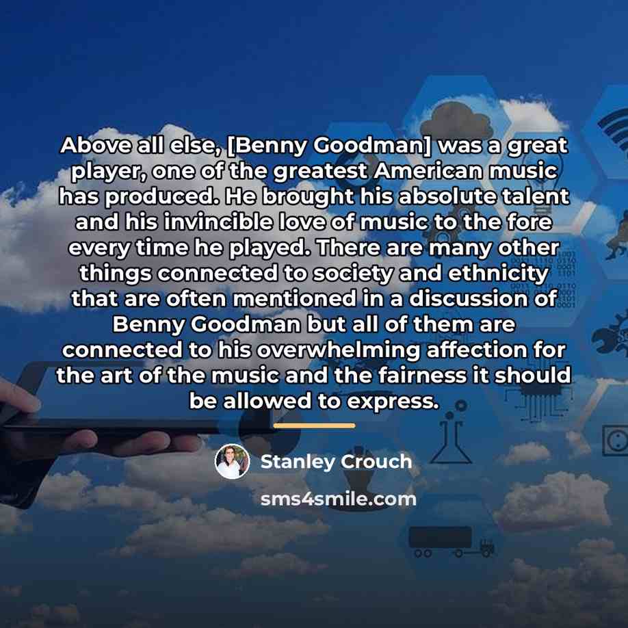 “Above all else, [Benny Goodman] was a great player, one…” quote by Stanley Crouch