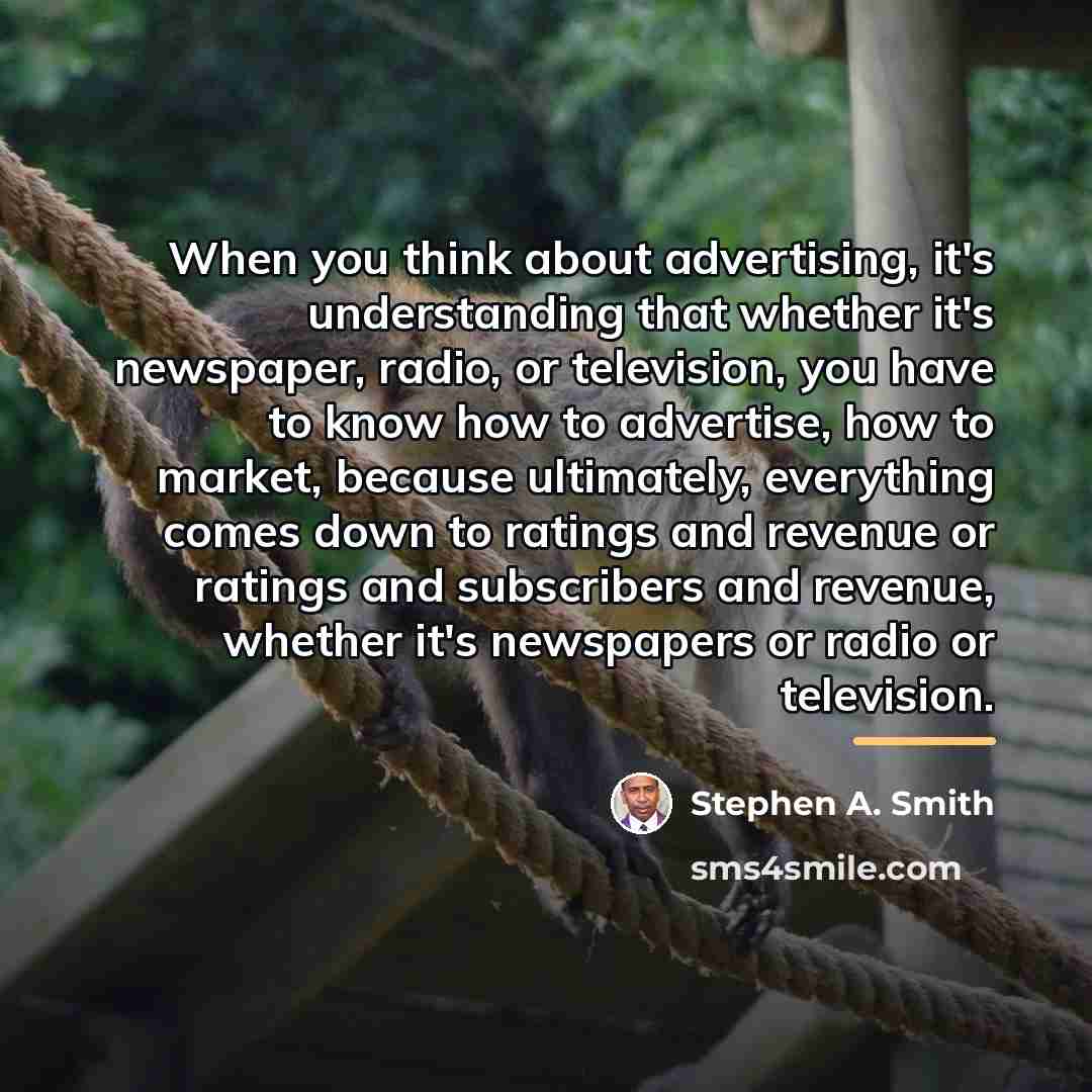 “When you think about advertising, it's understanding that whether it's…” quote by Stephen A. Smith