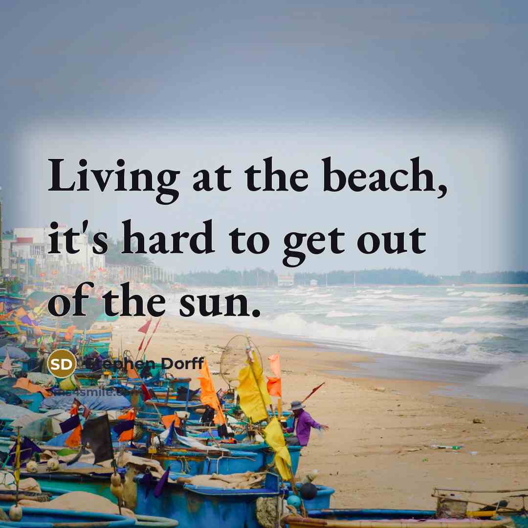 “Living at the beach, it's hard to get out of…” quote by Stephen Dorff