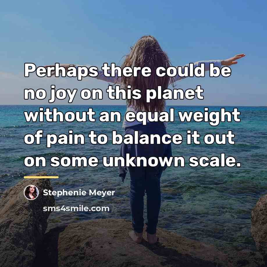 “Perhaps there could be no joy on this planet without…” quote by Stephenie Meyer
