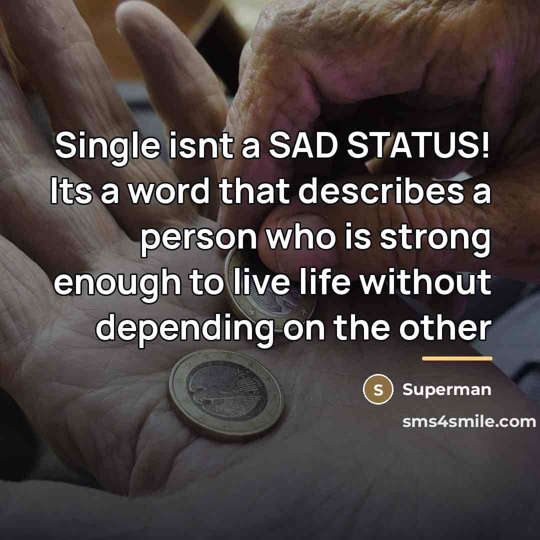 “Single isnt a SAD STATUS! Its a word that describes…” quote by Superman
