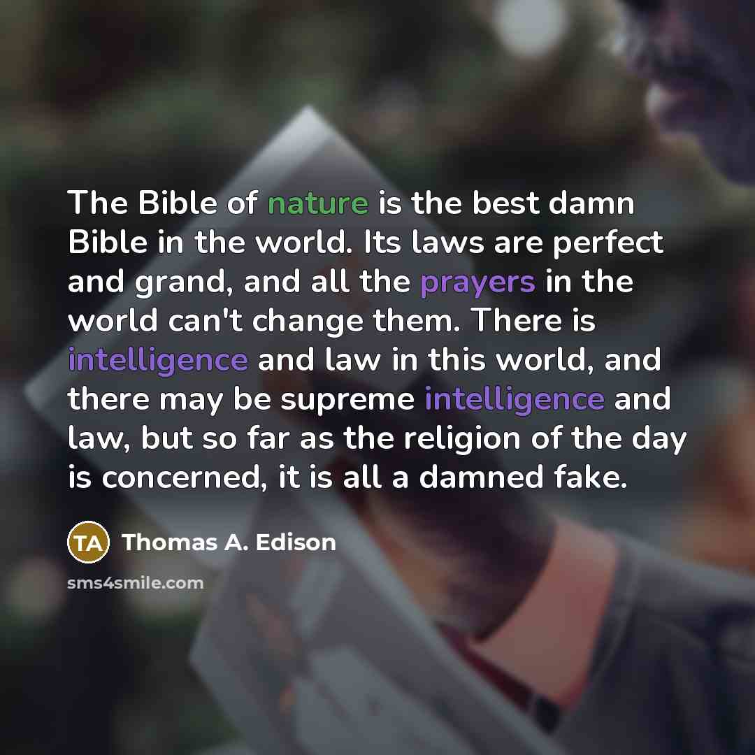 “The Bible of nature is the best damn Bible in…” quote by Thomas A. Edison