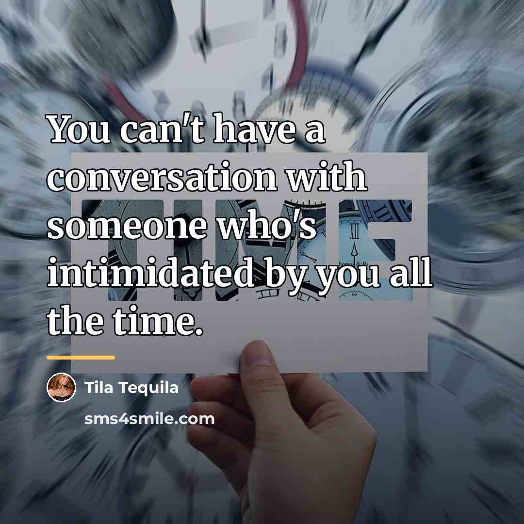 “You can't have a conversation with someone who's intimidated by…” quote by Tila Tequila