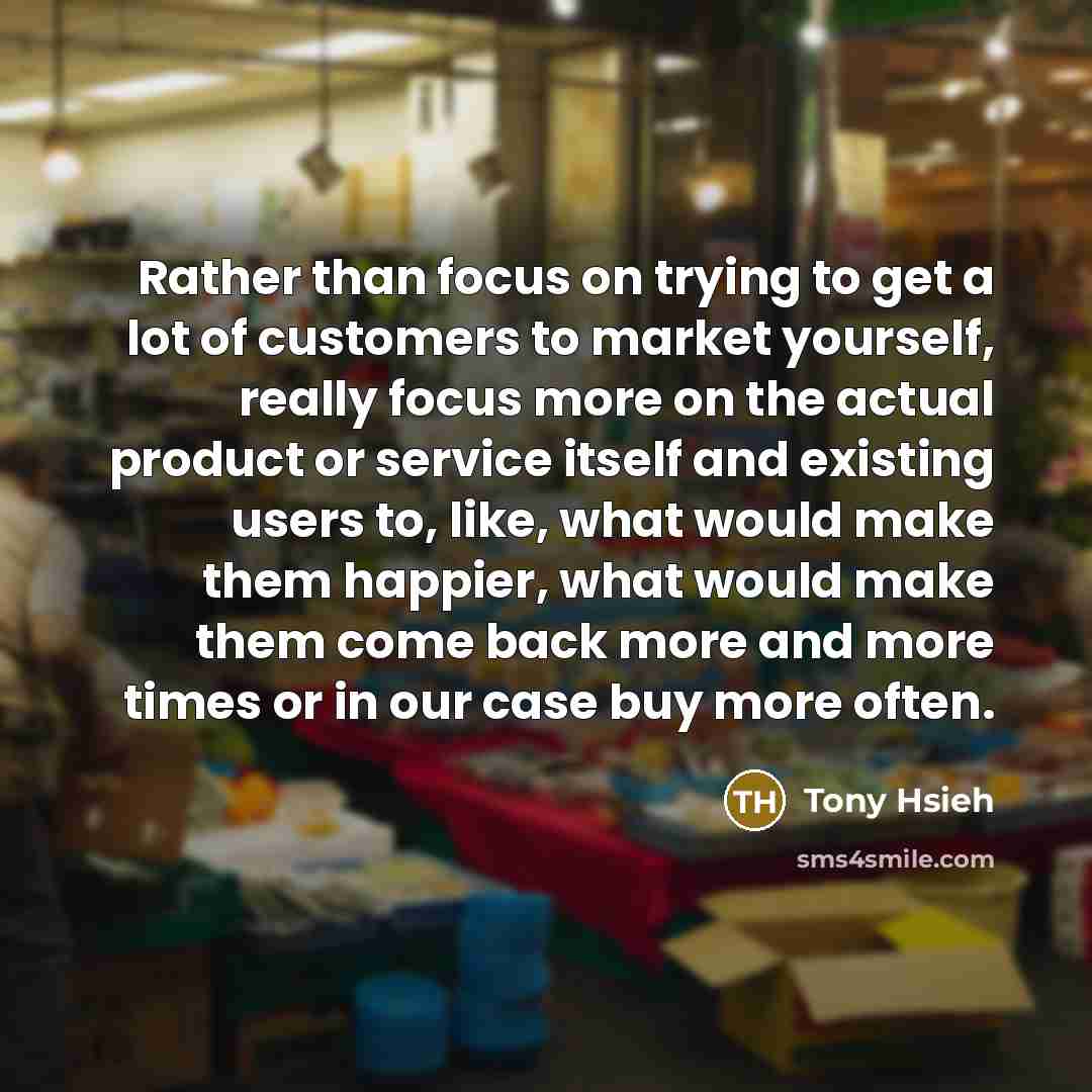 “Rather than focus on trying to get a lot of…” quote by Tony Hsieh