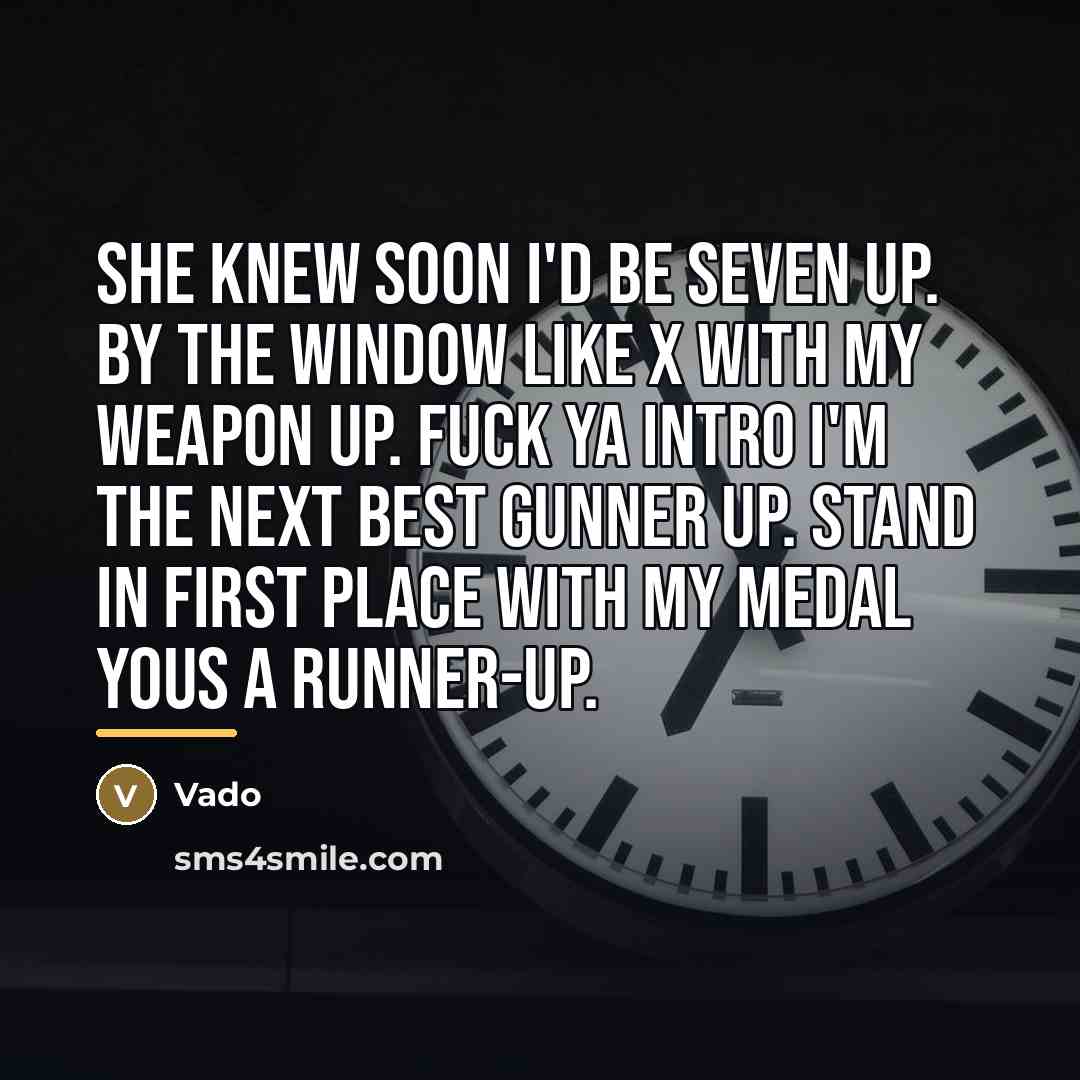 “She knew soon I'd be seven up. By the window…” quote by Vado
