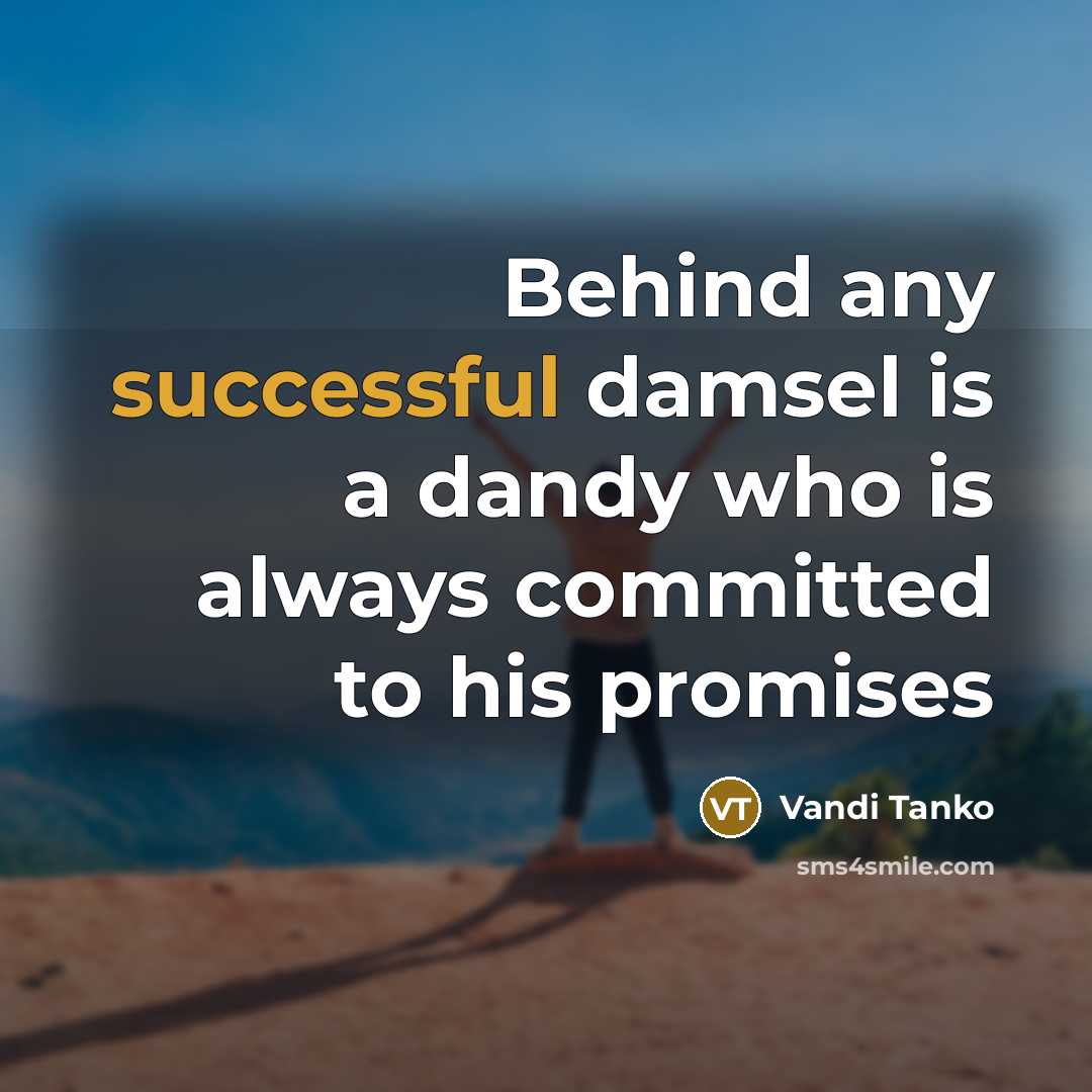 “Behind any successful damsel is a dandy who is always…” quote by Vandi Tanko
