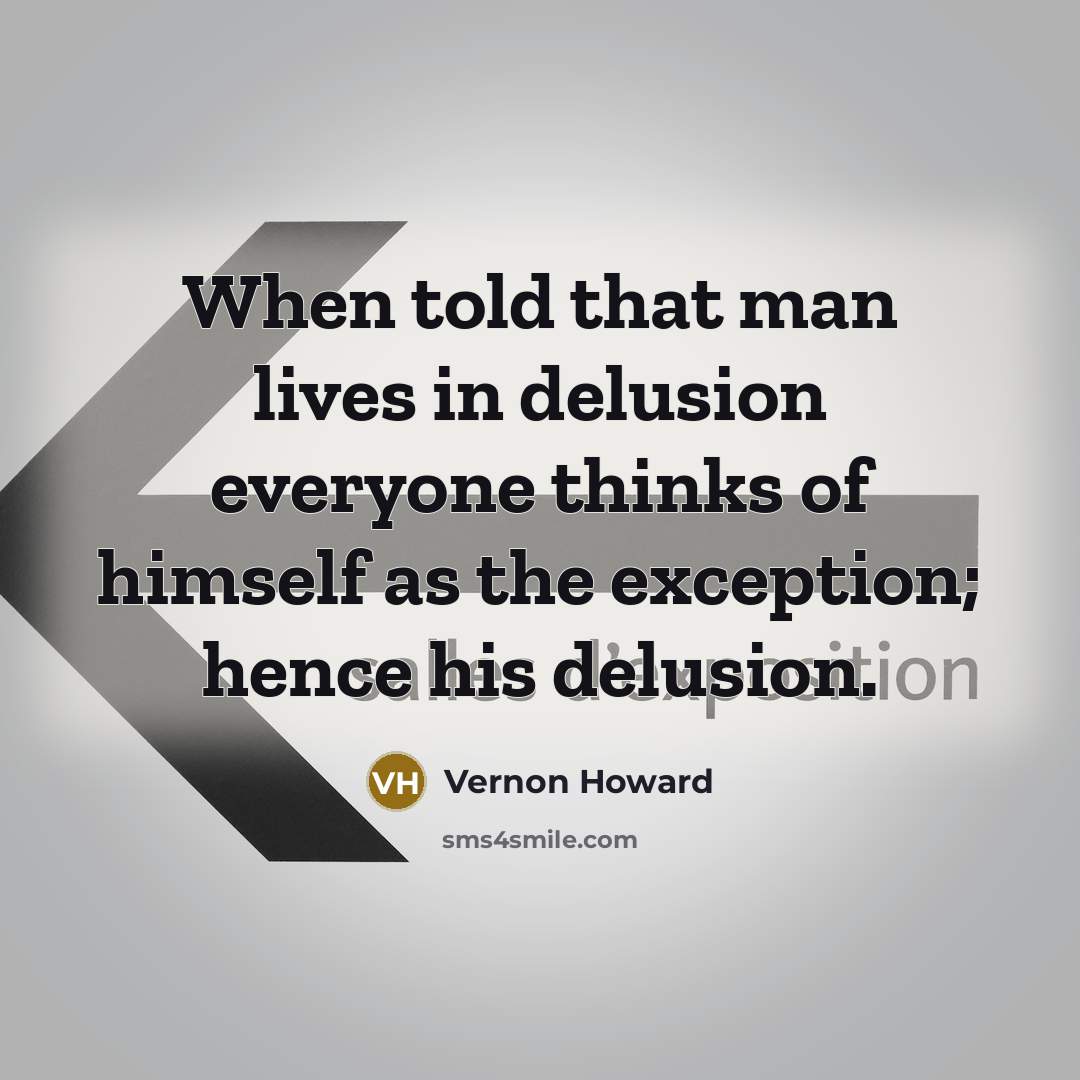 “When told that man lives in delusion everyone thinks of…” quote by Vernon Howard