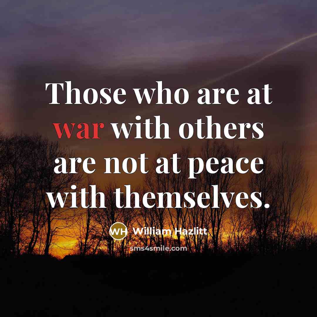 “Those who are at war with others are not at…” quote by William Hazlitt