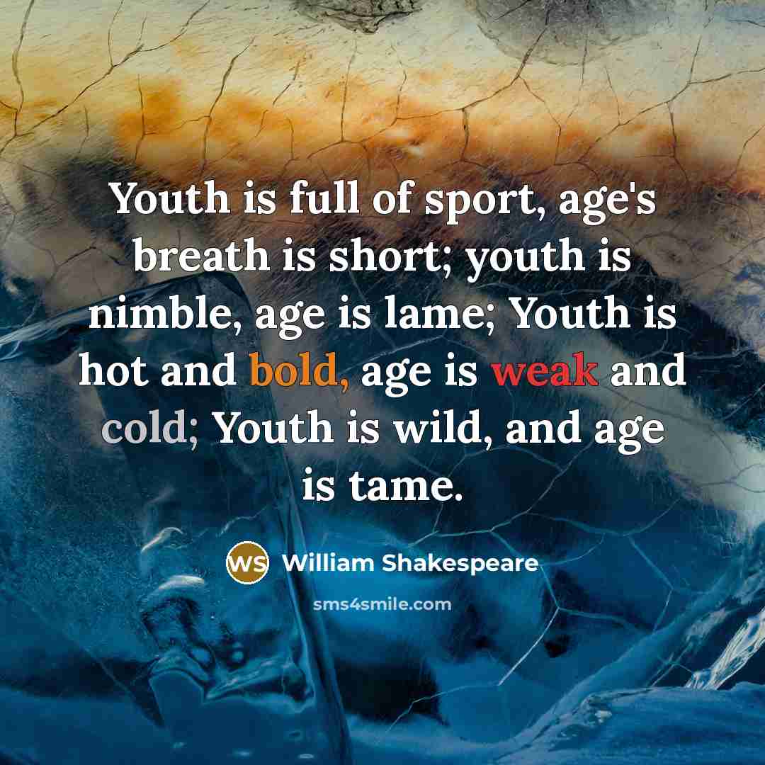 “Youth is full of sport, age's breath is short; youth…” quote by William Shakespeare