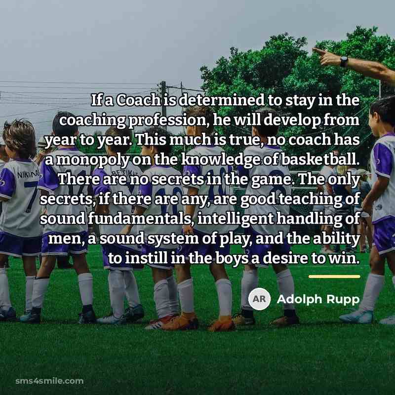 “If a Coach is determined to stay in the coaching…” quote by Adolph Rupp