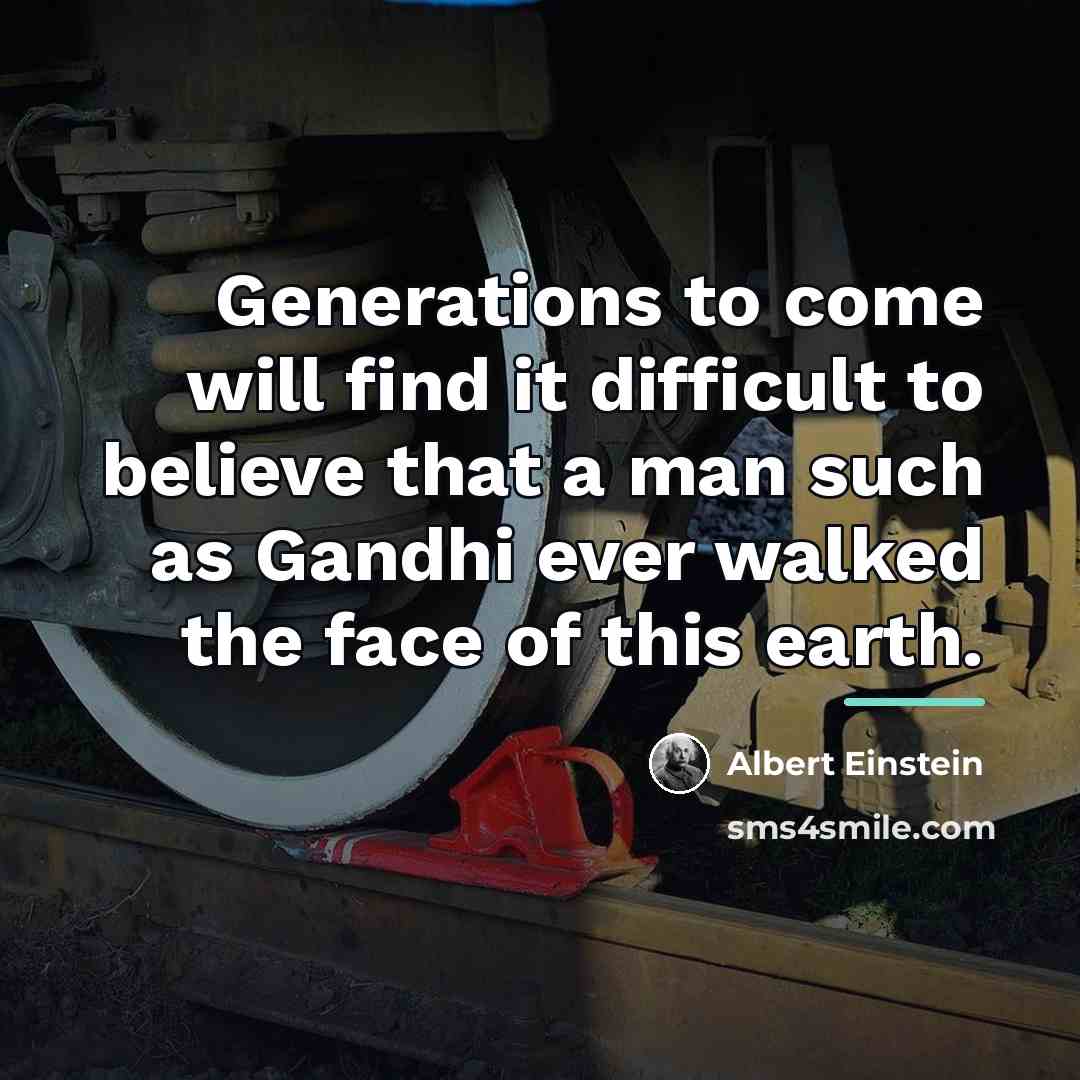 “Generations to come will find it difficult to believe that…” quote by Albert Einstein
