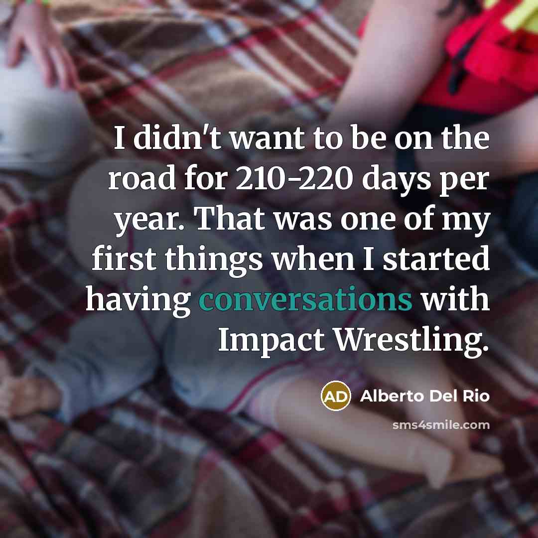“I didn't want to be on the road for 210-220…” quote by Alberto Del Rio