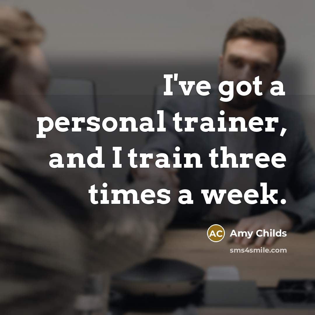 “I've got a personal trainer, and I train three times…” quote by Amy Childs
