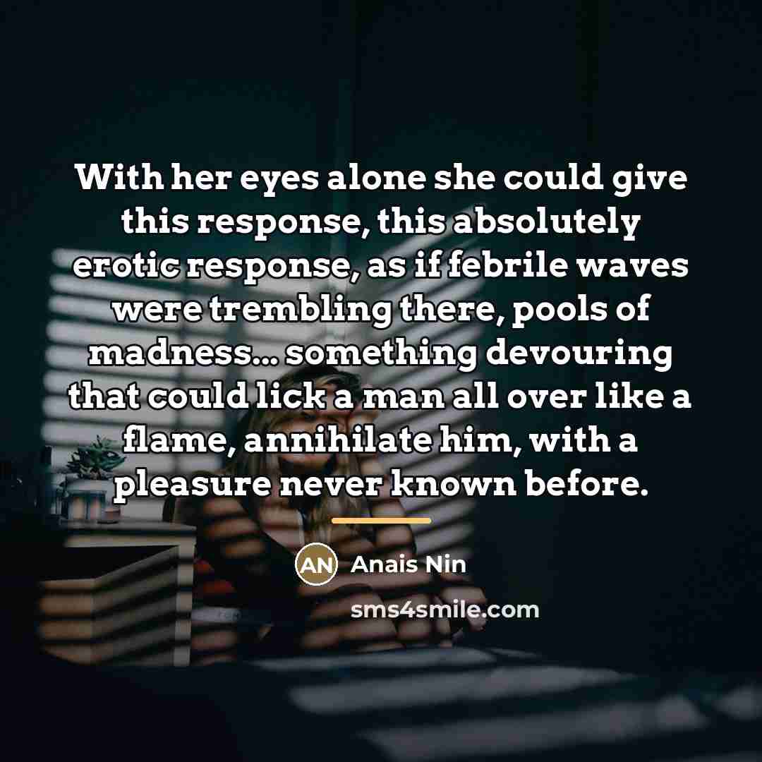 “With her eyes alone she could give this response, this…” quote by Anais Nin