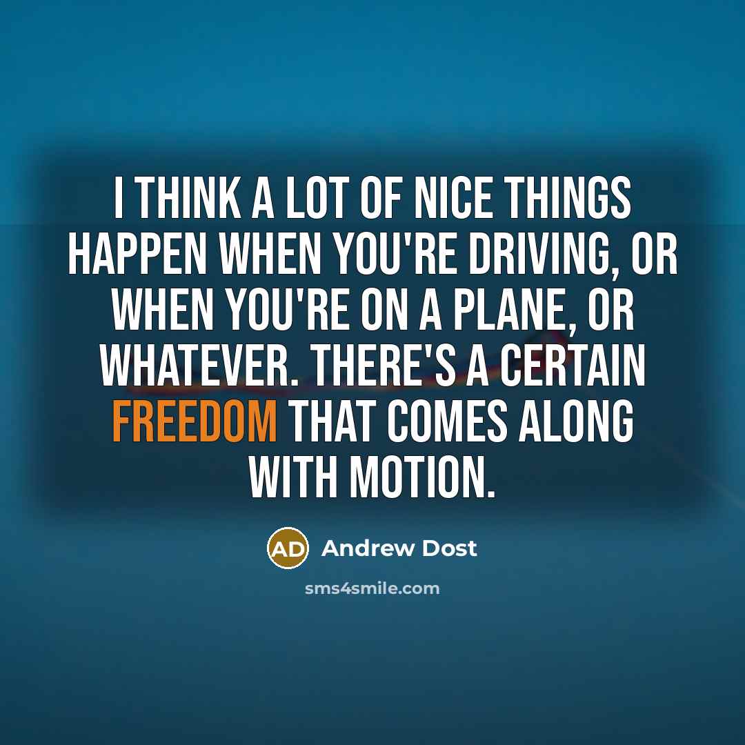 “I think a lot of nice things happen when you're…” quote by Andrew Dost