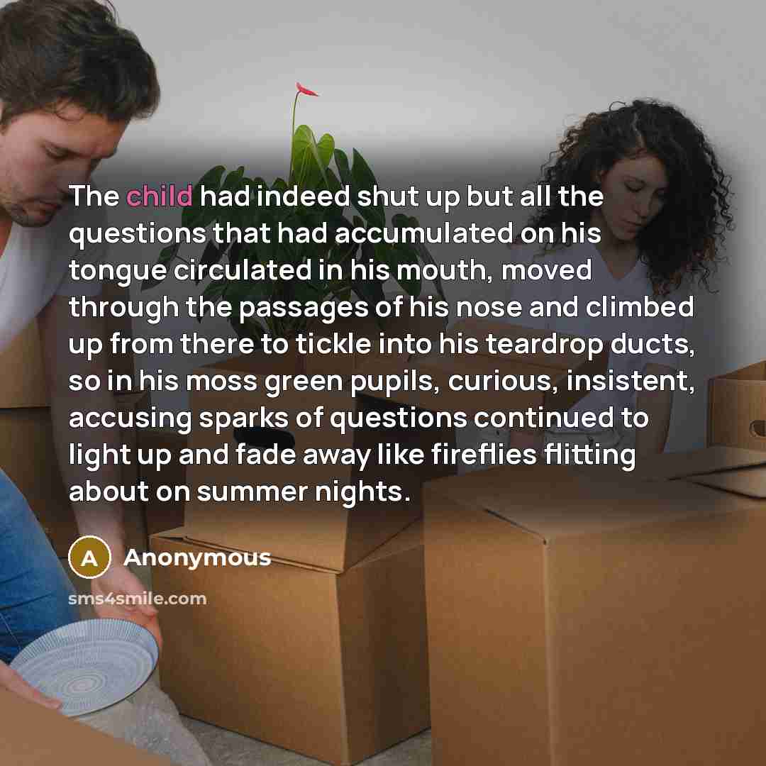 “The child had indeed shut up but all the questions…” quote by Anonymous