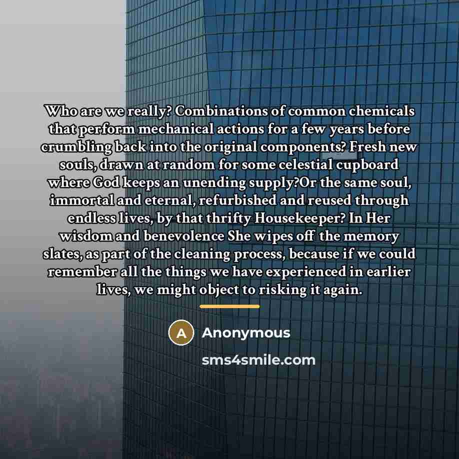 “Who are we really? Combinations of common chemicals that perform…” quote by Anonymous