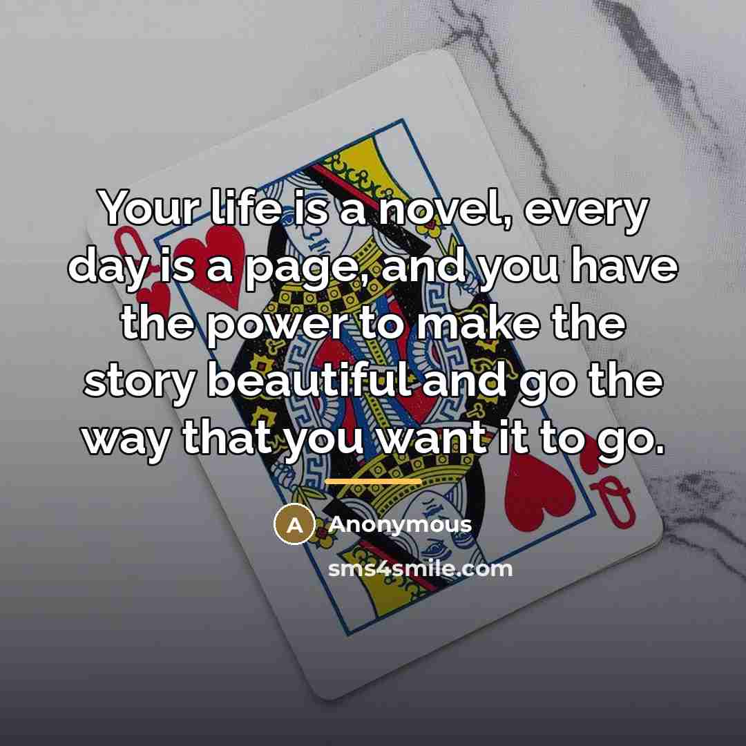 “Your life is a novel, every day is a page,…” quote by Anonymous
